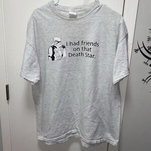 Star Wars Storm Trooper I Had Friends On That Death Stars Comedic Tee  XL